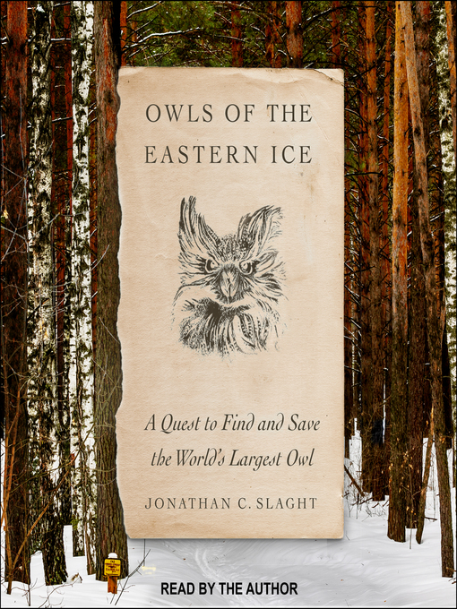 Title details for Owls of the Eastern Ice by Jonathan C. Slaght - Wait list